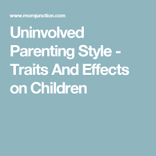 Uninvolved parents basically expect children to raise themselves. Uninvolved Parenting Style Traits And Effects On Children Parenting Styles Parenting Children