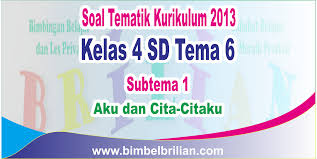 Sama seperti sebelumnya, di tema 6 ini akan saja sajikan 4 jenis soal yaitu soal tematik kelas 1 tema 6 subtema 1. Download Soal Tematik Kelas 4 Sd Tema 6 Subtema 1 Saya Dan Cita Citaku Dilengkapi Kunci Jawaban Soal Terbaru