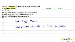 We did not find results for: The Total Work Done On A Particle Is Equal To The Change In Its Kinetic Energy Youtube