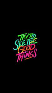 Try To See The Good Things Iphone Wallpaper Words Wallpaper Wallpaper Iphone Quotes Wallpaper Quotes