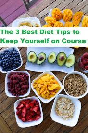 The 3 Best Diet Tips To Keep Yourself On Course Diet Tips Best Diets Diet