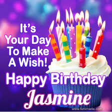 If they happen to cry a few happy tears from your text, consider yourself a mini shakespeare. It S Your Day To Make A Wish Happy Birthday Jasmine Download On Funimada Com