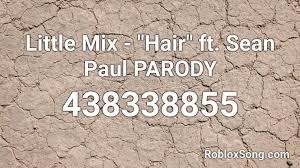 • use the id to listen to the song in roblox games. Little Mix Hair Ft Sean Paul Parody Roblox Id Roblox Music Codes