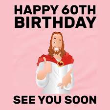 Funny Happy 60th Birthday Meme For Her Pin By Ashley Holle On Birthday Posts Funny Happy Birthday Images Happy Birthday Pictures Birthday Humor