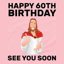 Happy 60 th birthday, my friend! 60th Bday Funny Happy Birthday Images Happy Birthday Pictures Happy 60th Birthday