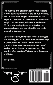 The book of forbidden knowledge is incredible. The Book Of Forbidden Knowledge Black Magic Superstition Charms And Divination Smith Co Johnson Warwick Tarl 9781537712185 Amazon Com Books