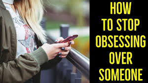 9 ways to stop obsessing over someone 1. How To Stop Obsessing Over Someone Who Doesn T Want You Youtube