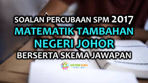 Kiranya contoh soal yang admin bagikan kali ini dapat membantu anak didik dalam mencari referensi tentang contoh soal, kunci jawaban, dan pembahasan materi bilangan pecahan dalam pembelajaran matematika. Soalan Percubaan Spm 2017 Matematik Tambahan Negeri Johor Berserta Skema Jawapan