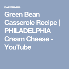 Green Bean Casserole Recipe Philadelphia Cream Cheese Youtube Greenbean Casserole Recipe Green Bean Casserole Green Beans