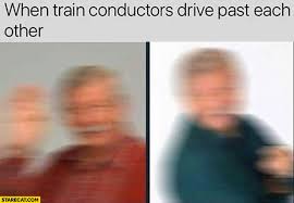 Learning to drive can be challenging, and so can learning irregular verb conjugations! When Train Conductors Drive Past Each Other Blurred Pictures Starecat Com