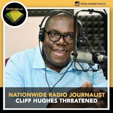 Cliff Hughes, a journalist and radio station owner, has disclosed what he  claims are attempts to intimidate him when his station Nationwide Radio  published exclusive reports