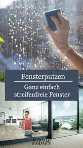 Fenster Putzen Ganz Ohne Streifen Fenster Putzen Fenster Streifenfrei Putzen Fenster Putzen Tipps