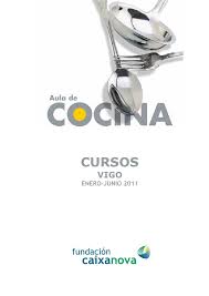 Fp para progresar y conseguir el título oficial de formación profesional en vigo 2020. Cursos De Cocina Novacaixagalicia Vigo Enero Junio 2011