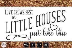 Cheap painting & calligraphy, buy quality home & garden directly from china suppliers:love grows best in little houses print rustic farmhouse wall art canvas painting nordic poster home sign pictures wall decor enjoy free shipping worldwide! Love Grows Best In Little Houses 20135 Svgs Design Bundles