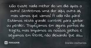 Nao Existe Nada Melhor Do Um Dia Apos Darlea Zacharias