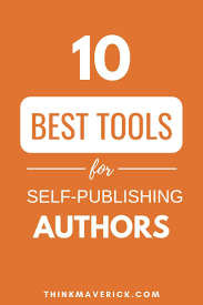 Top 10 Best Tools For Self Publishing Authors Thinkmaverick My Personal Journey Through Entrepreneurship Self Publishing Book Publishing Companies Book Marketing