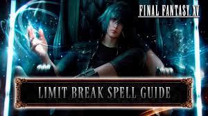 Final Fantasy Xv 99999 Limit Break Spell Guide Tips Tricks Youtube