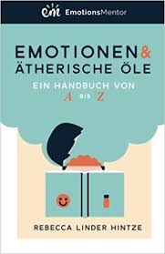 Was ist der unterschied zwischen gefühlen und emotionen? Emotionen Atherische Ole Ein Handbuch Von A Bis Z Amazon De Hintze Rebecca Linder Bucher