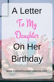 Birthday Prayer For My Daughter A Letter To My Daughter On Her Birthday Momlife Daughter Parenting Letter To My Daughter Happy Birthday Daughter To My Daughter