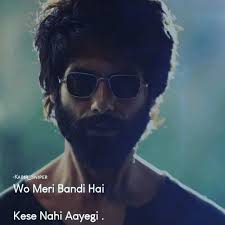 Wo Meri Bandi Hai Kabirsingh Kabir Movie Bollywoodmovie Actionmovie Best School Quotes Funny Attitude Quotes For Boys Romantic Love Quotes