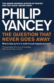 Philip yancey is an american christian author. The Question That Never Goes Away Philip Yancey Author 9781444788556 Blackwell S
