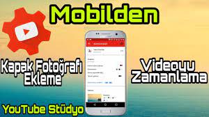 mobilden youtube videosuna kapak fotografi ekleme videoyu zamanlama youtube