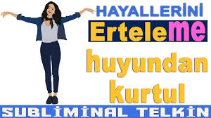 Erteleme Huyundan Kurtul Erteleme Hastaligi Subliminal Telkin Motivasyon Olumlamalar Okuma Calismasi