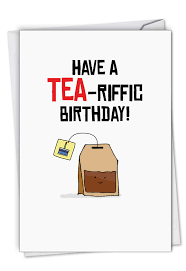 47 happy birthday dad memes for the best father in the world. Tea Riffic Pun Funny Birthday Card