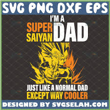 You don't need to make a wish to get dragon ball, z, super, gt, and the movies (as well as over 130 other titles) for cheap this month! I M A Super Saiyan Dad Svg Vegeta Svg Dragon Ball Z Svg Father S Day Svg File For Cricut Png Dxf Eps Svg Selah