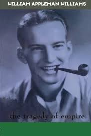 William Appleman Williams: The Tragedy of Empire (American Radicals)