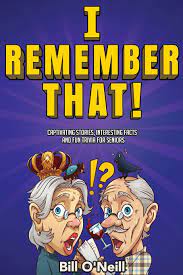 Whether you are a … I Remember That Captivating Stories Interesting Facts And Fun Trivia For Seniors O Neill Bill 9781648450785 Amazon Com Books