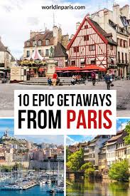 Best Weekend Trips From Paris By Train World In Paris In 2020 Paris Travel France Travel Guide Paris Travel Guide