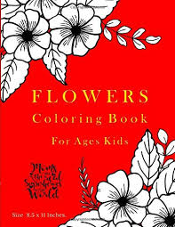 We have hundreds of kids craft ideas, kids worksheets, printable activities for kids and more. Flowers Coloring Book For Ages Kids A Wonderful Flower Color Relaxing Easy Flowers And Garden Designs In Large Print Coloring Book For Ages Adults Preschool Pages 8 5 X 11 Inch Series