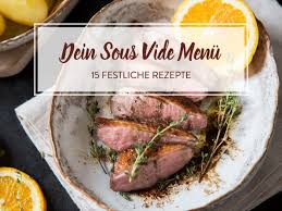 15 Ideen Fur Dein Sous Vide Menu Zu Weihnachten Oder Silvester Weihnachtliches Menu Rezepte Essensrezepte