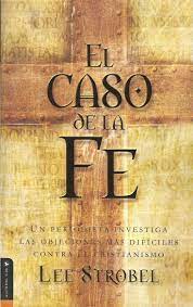 El Caso De La Fe Lee Strobel Cristianismo Leer Cristianos