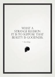 What a strange illusion it is to suppose that beauty is goodness" - Leo  Tolstoy [575x801] : r/QuotesPorn