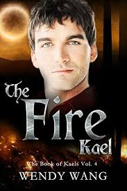The Fire Kael (The Book of Kaels #4) by Wendy Wang