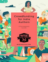 Crowdfunding For Indie Authors Crowdfunding Indiegogo Writers Kickstarter Author Marketing Indie Author Book Marketing