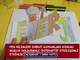Fen Bilimleri Enerji Kaynaklari Konusu Interaktif Etkilesimli Calisma Ders Notu Ogrenme Kimyasal Degisim Egitim
