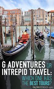 G Adventures Vs Intrepid Travel How To Pick The Best Tour G Adventures Travel Tips Travel