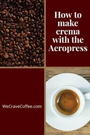 How To Make Crema With The Aeropress Aeropress Recipes Aeropress Coffee Recipes