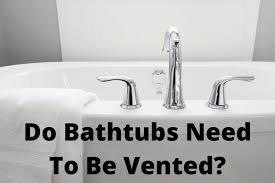 We did not find results for: Do Bathtubs Need To Be Vented Complete Guide Kitchen Bed Bath