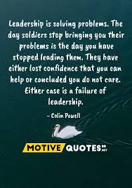 Leadership Is Solving Problems Motivequotes Net Problem Solving Leadership Quotes Solving