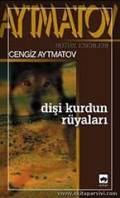 Disi Kurdun Ruyalari Cengiz Aytmatov Kitabinin Ozeti Konusu Tahlili Egitim Ve Teknoloji