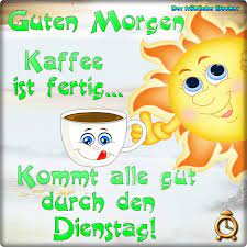Guten morgen heiβt er, dieser fiesling. Dienstag Bilder Dienstag Gb Pics Seite 2 Gbpicsonline