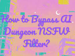 How to Bypass AI Dungeon NSFW Filter?