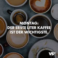 Visual Statements Montag Der Erste Liter Kaffee Ist Der Wichtigste Spruche Zitate Quotes Spass Lustig Witzig Kaffee Lustig Kaffee Spruche Kaffee