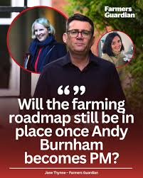 As Andy Burnham prepares to enter No 10, what do farmers in the East hope  to hear from the new prime minister?
