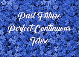 Sekarang ini kita fokus pada contoh kalimat present future. Materi Rumus Dan Contoh Kalimat Past Future Perfect Continuous Tense Jagoan Bahasa Inggris