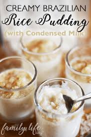 Creamy Brazilian Rice Pudding With Condensed Milk Recipe Rice Pudding Condensed Milk Recipes Condensed Milk Desserts